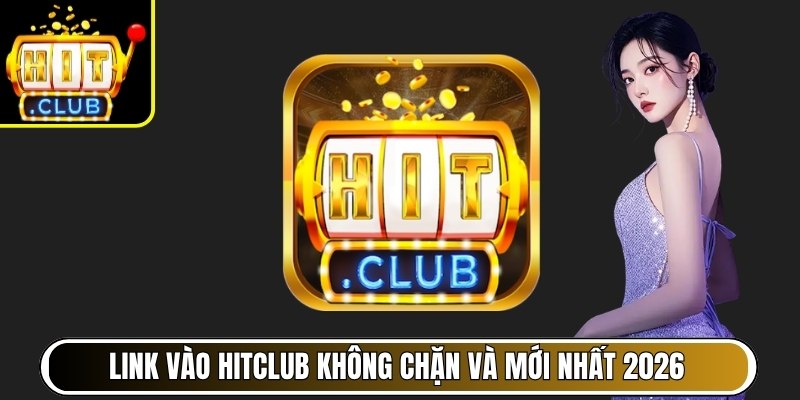 HITCLUB SBS | lostinspacehosting | Link Vào Cổng Game HIT CLUB 09/2026 32 Link vào Hitclub không chặn và mới nhất 2026